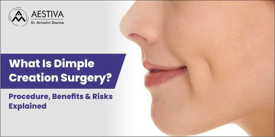 What Is Dimple Creation Surgery? Procedure, Benefits & Risks